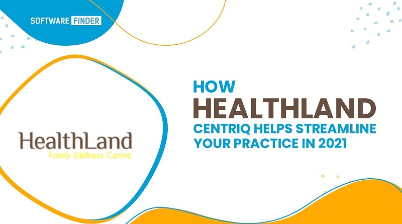 How Healthland Centriq helps streamline your practice in 2021