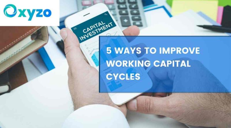 5 Ways to Improve Working Capital Cycles