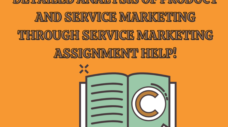 Detailed Analysis Of Product And Service Marketing Through Service Marketing Assignment Help