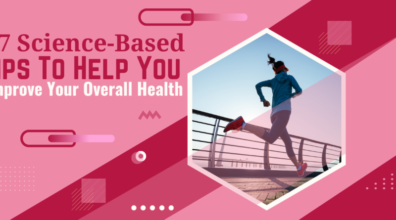 27 Science-Based Tips To Help You Improve Your Overall Health