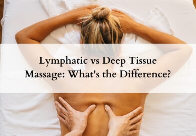 Lymphatic vs Deep Tissue Massage: What's the Difference?